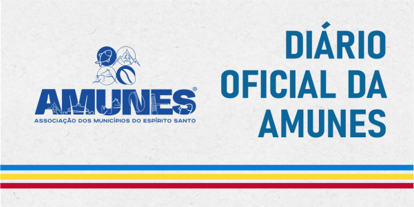 Diário Oficial dos Municípios - AMUNES Diário Oficial dos Municípios - AMUNES