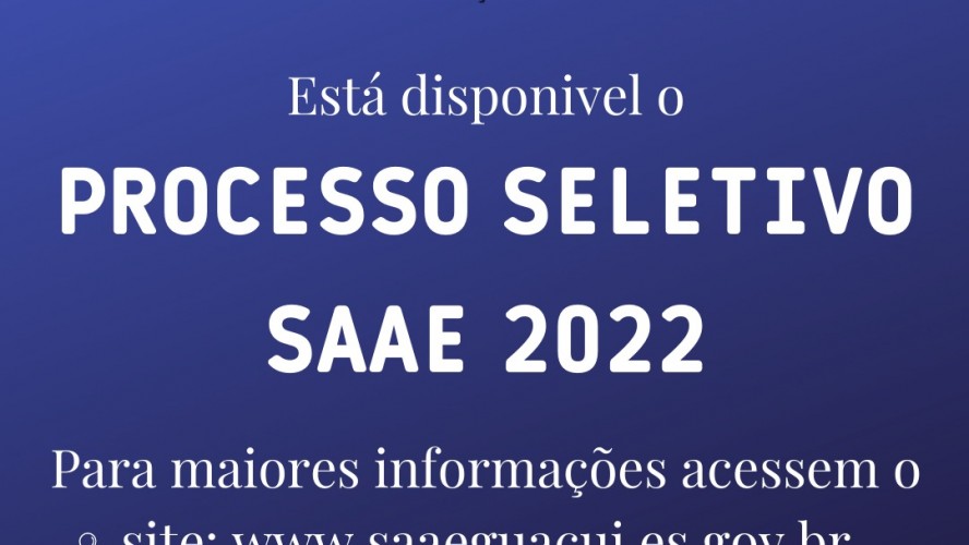 SAAE DE GUAÇUÍ DIVULGA EDITAL DE CONVOCAÇÃO DO PROCESSO SELETIVO 001/2022