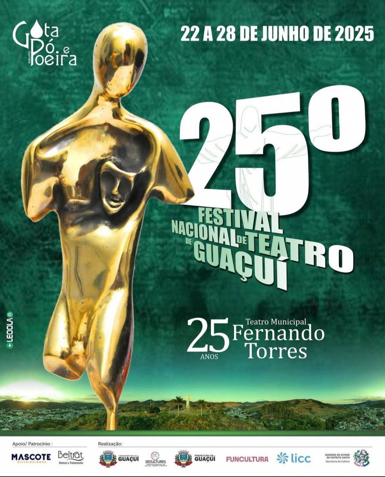 25º FESTIVAL NACIONAL DE TEATRO DE GUAÇUÍ MOVIMENTA O CAPARAÓ DE 22 A 28 DE JUNHO COM 22 PEÇAS GRATUITAS 25º FESTIVAL NACIONAL DE TEATRO DE GUAÇUÍ MOVIMENTA O CAPARAÓ DE 22 A 28 DE JUNHO COM 22 PEÇAS GRATUITAS