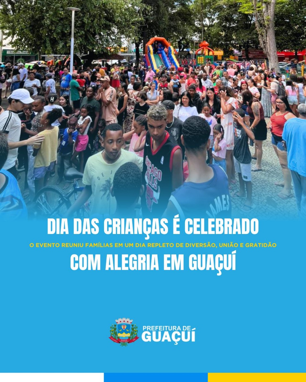 PREFEITURA DE GUAÇUÍ REALIZA GRANDE CELEBRAÇÃO DO DIA DAS CRIANÇAS NA PRAÇA JOÃO ACACINHO PREFEITURA DE GUAÇUÍ REALIZA GRANDE CELEBRAÇÃO DO DIA DAS CRIANÇAS NA PRAÇA JOÃO ACACINHO