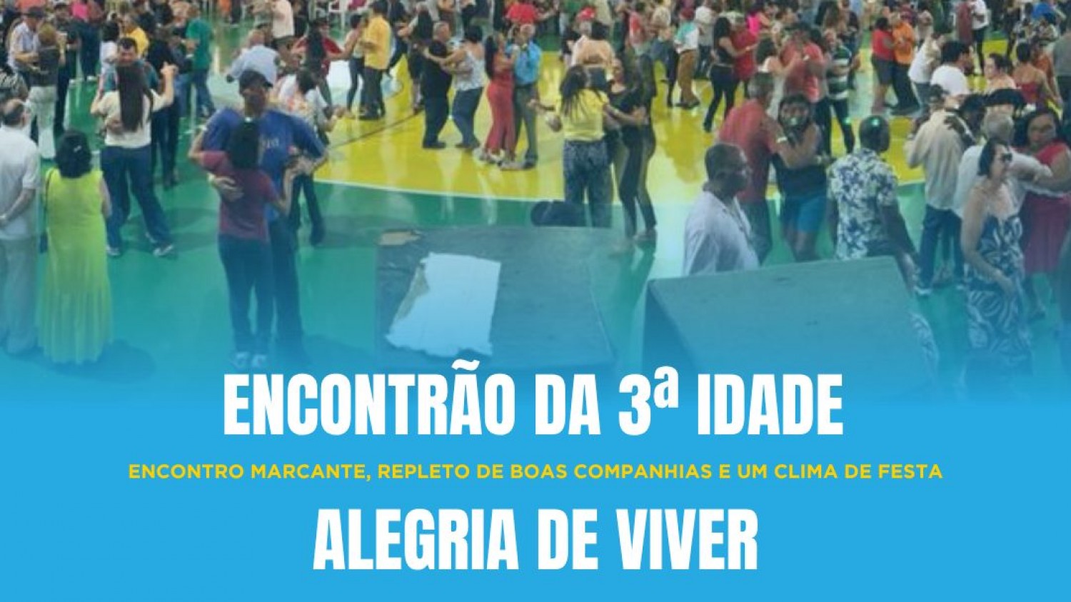 ENCONTRÃO DA 3ª IDADE - ALEGRIA DE VIVER ENCONTRÃO DA 3ª IDADE - ALEGRIA DE VIVER