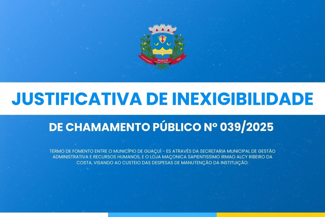 JUSTIFICATIVA DE INEXIGIBILIDADE DE CHAMAMENTO PÚBLICO N° 039/2025 JUSTIFICATIVA DE INEXIGIBILIDADE DE CHAMAMENTO PÚBLICO N° 039/2025